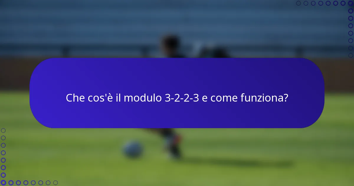 Che cos'è il modulo 3-2-2-3 e come funziona?