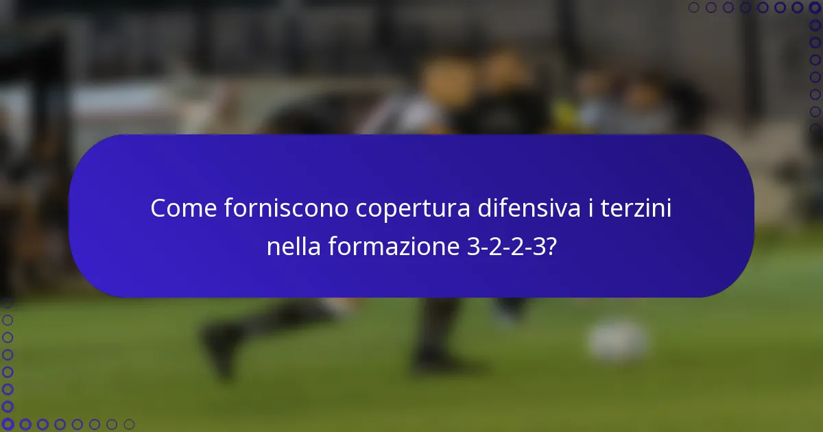 Come forniscono copertura difensiva i terzini nella formazione 3-2-2-3?