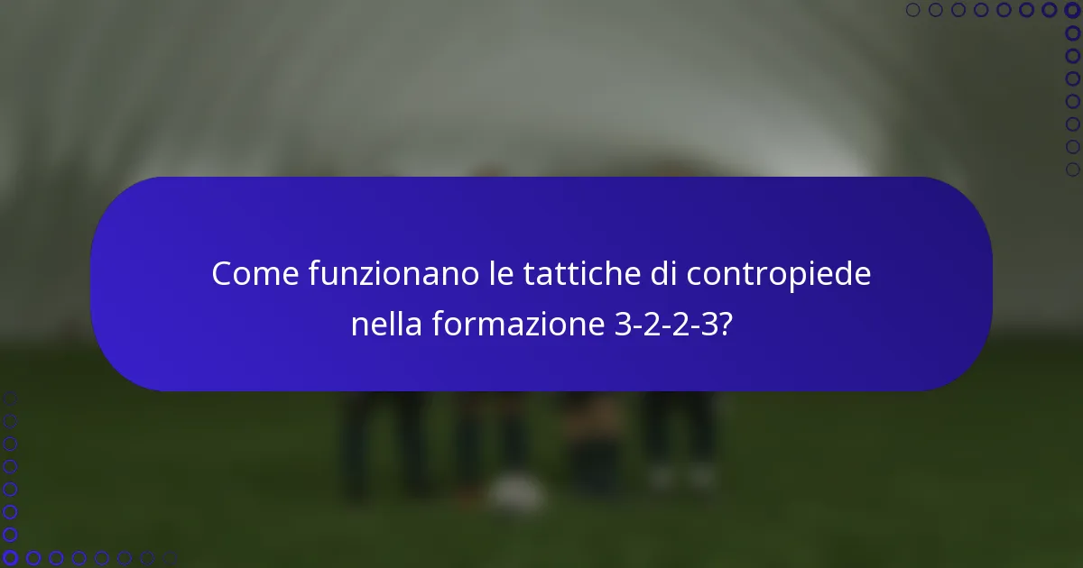 Come funzionano le tattiche di contropiede nella formazione 3-2-2-3?