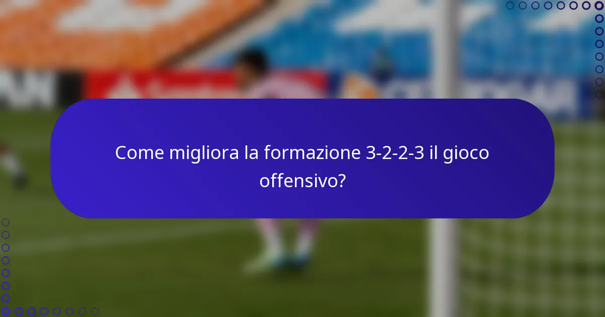 Come migliora la formazione 3-2-2-3 il gioco offensivo?