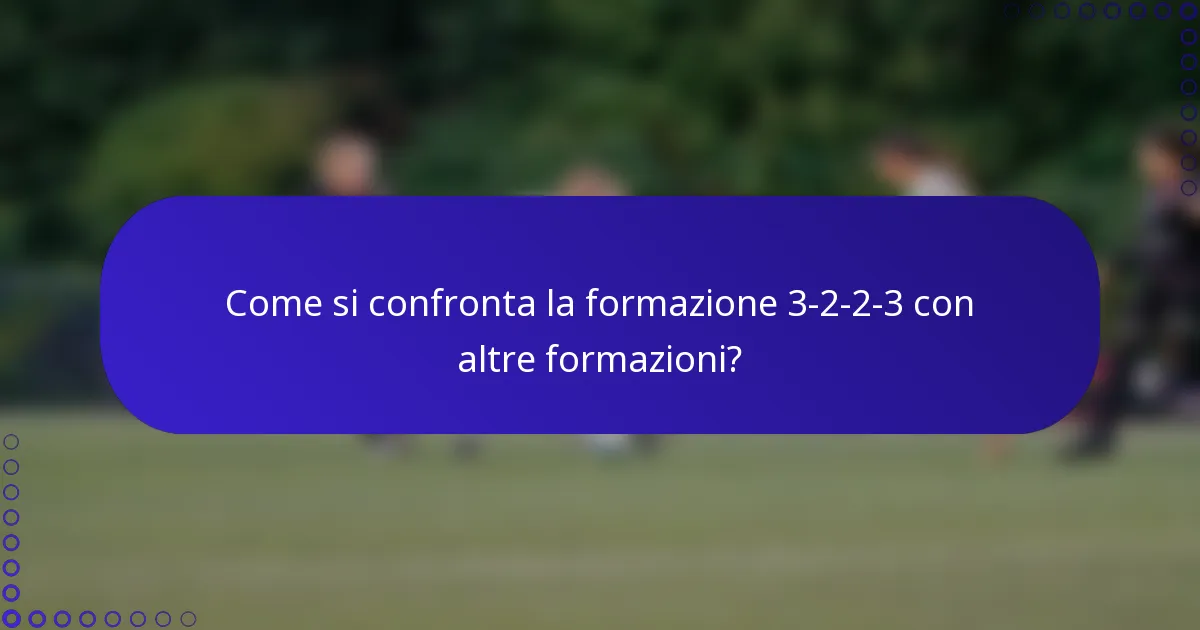 Come si confronta la formazione 3-2-2-3 con altre formazioni?