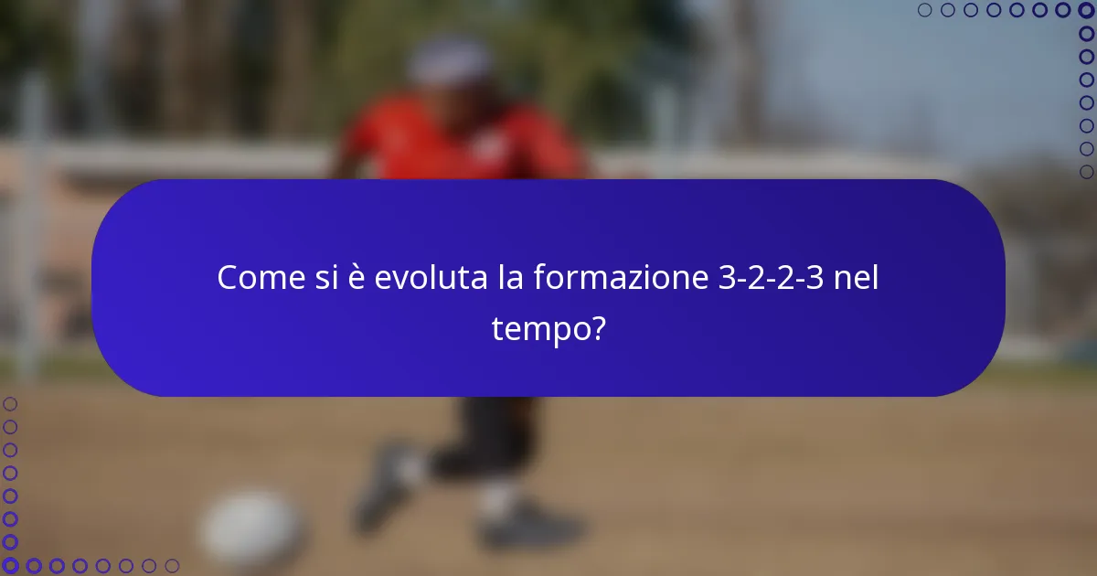 Come si è evoluta la formazione 3-2-2-3 nel tempo?