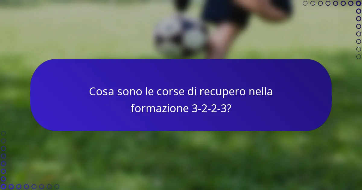 Cosa sono le corse di recupero nella formazione 3-2-2-3?