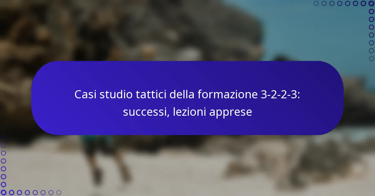 Casi studio tattici della formazione 3-2-2-3: successi, lezioni apprese