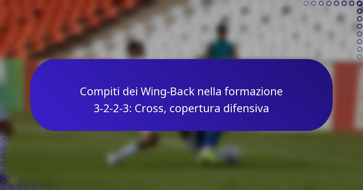 Compiti dei Wing-Back nella formazione 3-2-2-3: Cross, copertura difensiva