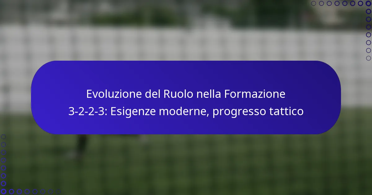 Evoluzione del Ruolo nella Formazione 3-2-2-3: Esigenze moderne, progresso tattico