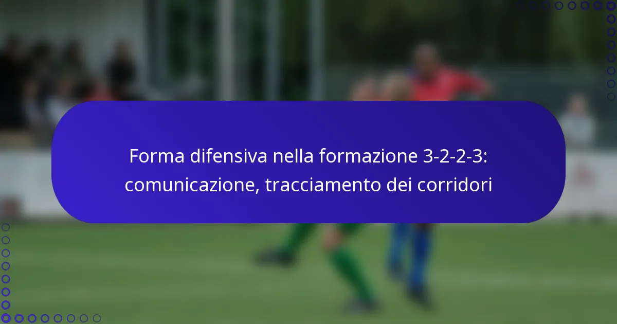 Forma difensiva nella formazione 3-2-2-3: comunicazione, tracciamento dei corridori
