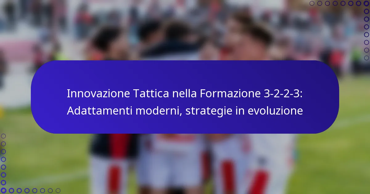 Innovazione Tattica nella Formazione 3-2-2-3: Adattamenti moderni, strategie in evoluzione