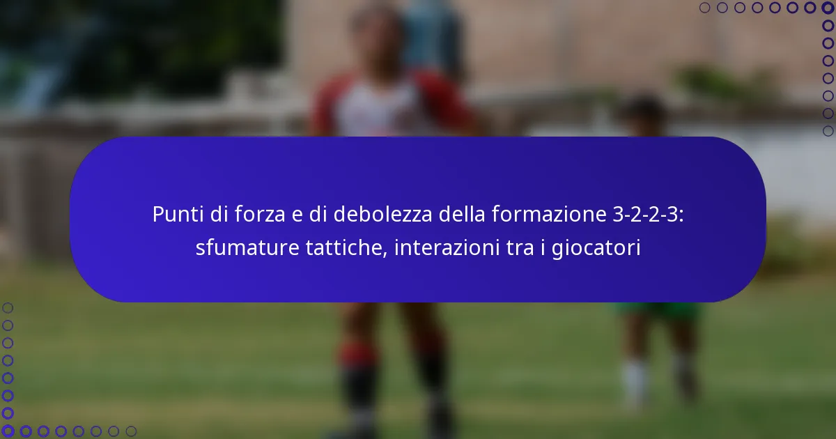 Punti di forza e di debolezza della formazione 3-2-2-3: sfumature tattiche, interazioni tra i giocatori