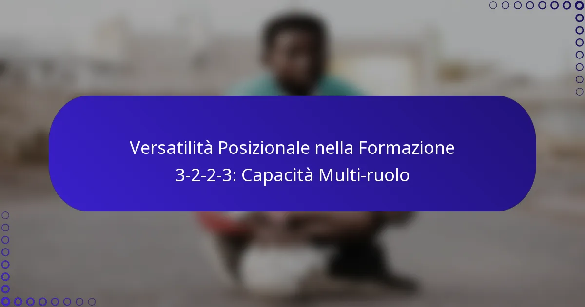 Versatilità Posizionale nella Formazione 3-2-2-3: Capacità Multi-ruolo