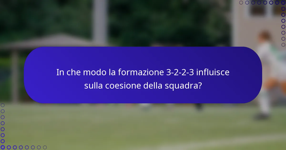 In che modo la formazione 3-2-2-3 influisce sulla coesione della squadra?