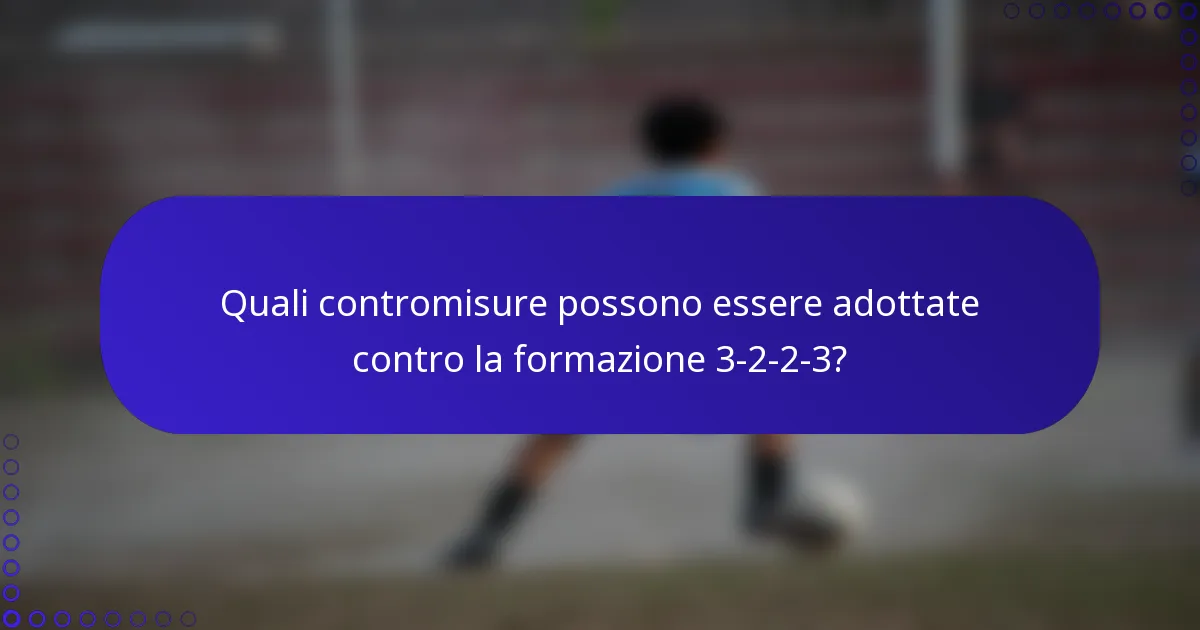 Quali contromisure possono essere adottate contro la formazione 3-2-2-3?
