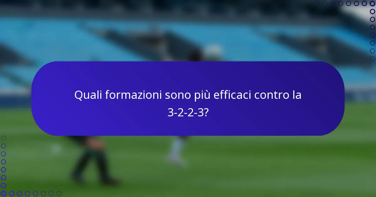Quali formazioni sono più efficaci contro la 3-2-2-3?