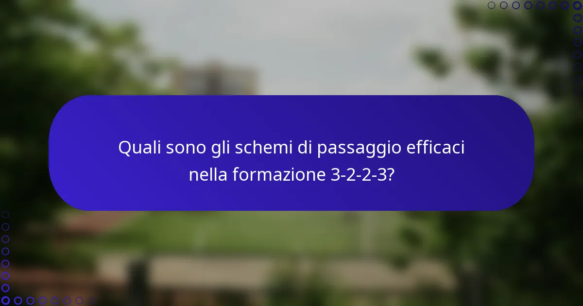 Quali sono gli schemi di passaggio efficaci nella formazione 3-2-2-3?