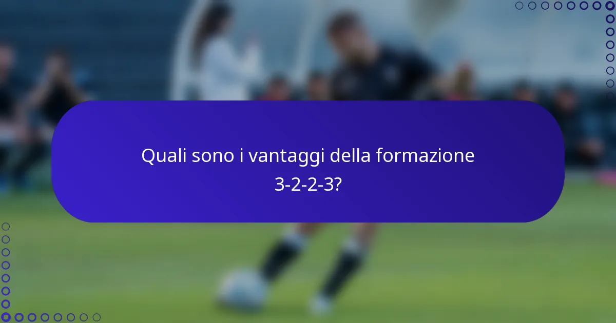 Quali sono i vantaggi della formazione 3-2-2-3?