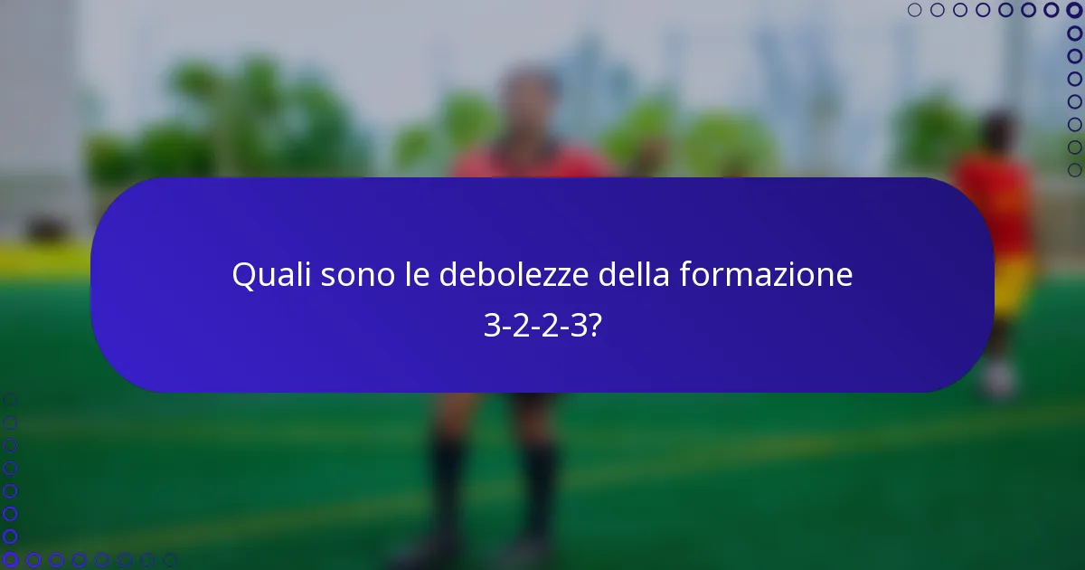 Quali sono le debolezze della formazione 3-2-2-3?