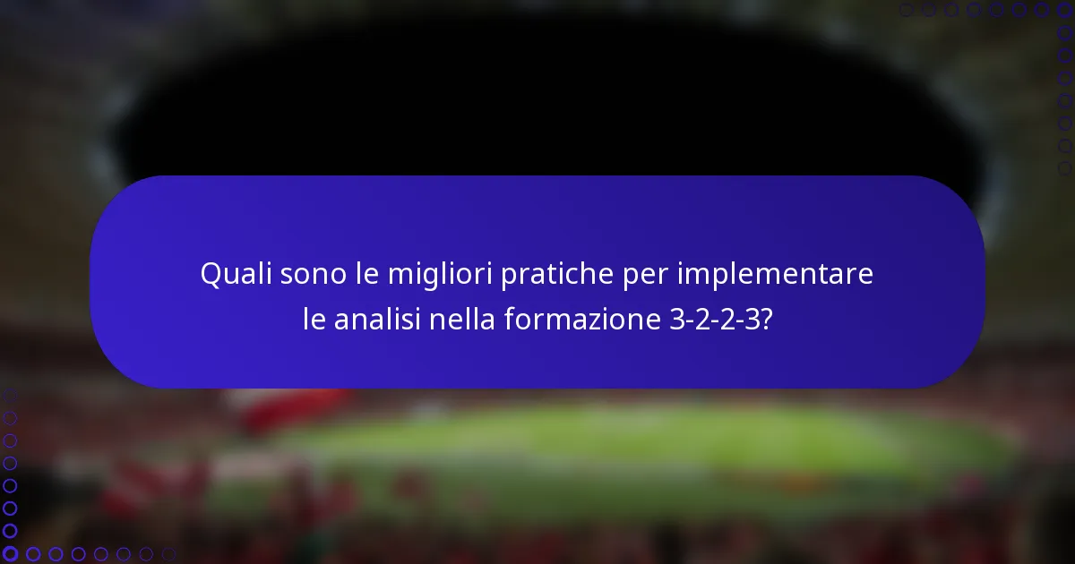Quali sono le migliori pratiche per implementare le analisi nella formazione 3-2-2-3?