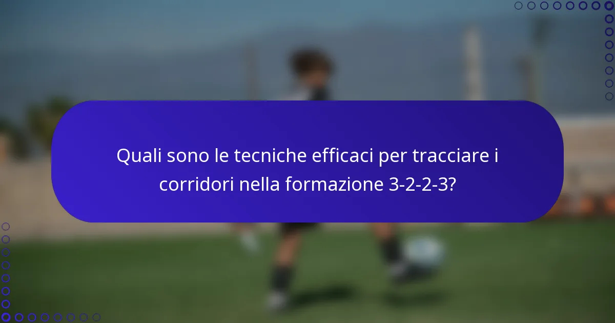 Quali sono le tecniche efficaci per tracciare i corridori nella formazione 3-2-2-3?
